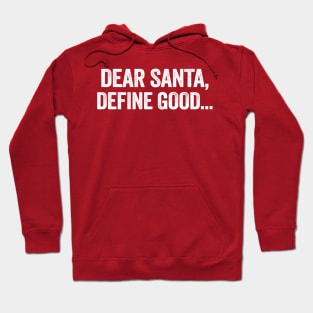 Dear Santa Define Good Hoodie